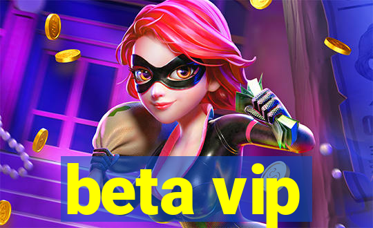 beta vip